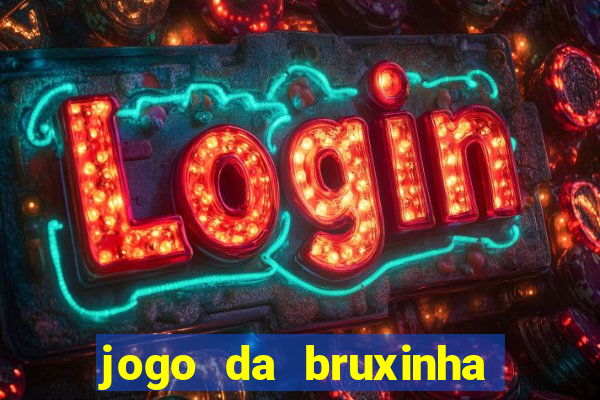 jogo da bruxinha que ganha dinheiro